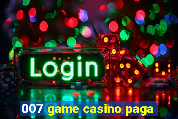 007 game casino paga